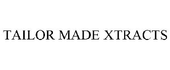 TAILOR MADE XTRACTS