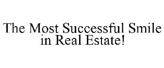THE MOST SUCCESSFUL SMILE IN REAL ESTATE!