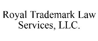 ROYAL TRADEMARK LAW SERVICES, LLC.