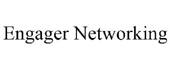 ENGAGER NETWORKING