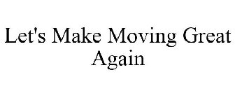 LET'S MAKE MOVING GREAT AGAIN