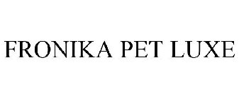 FRONIKA PET LUXE