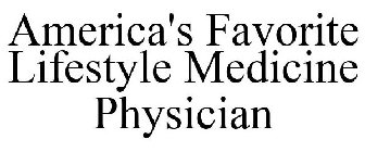AMERICA'S FAVORITE LIFESTYLE MEDICINE PHYSICIAN