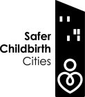 SAFER CHILDBIRTH CITIES
