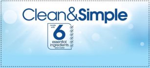 CLEAN&SIMPLE MADE WITH 6 ESSENTIAL INGREDIENTS AND WATER