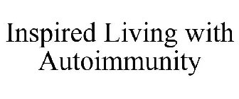 INSPIRED LIVING WITH AUTOIMMUNITY