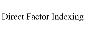 DIRECT FACTOR INDEXING