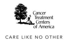 CANCER TREATMENT CENTERS OF AMERICA CARE LIKE NO OTHER