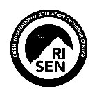 RISEN INTERNATIONAL EDUCATION EXCHANGE CENTER RI SEN