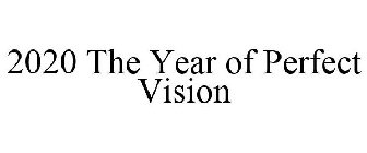 2020 THE YEAR OF PERFECT VISION