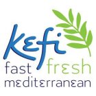 KEFI FAST FRESH MEDITERRANEAN