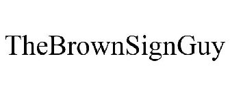 THEBROWNSIGNGUY