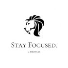 STAY FOCUSED. X MARTIAL