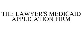 THE LAWYER'S MEDICAID APPLICATION FIRM