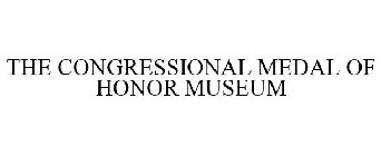 THE CONGRESSIONAL MEDAL OF HONOR MUSEUM