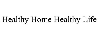 HEALTHY HOME HEALTHY LIFE