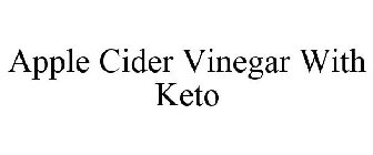 APPLE CIDER VINEGAR WITH KETO