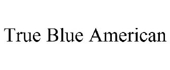 TRUE BLUE AMERICAN