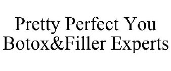 PRETTY PERFECT YOU BOTOX&FILLER EXPERTS