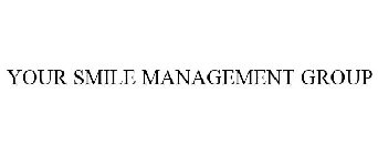 YOUR SMILE MANAGEMENT GROUP