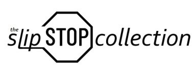 THE SLIP STOP COLLECTION