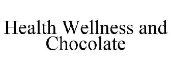 HEALTH WELLNESS & CHOCOLATE
