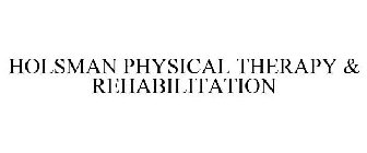 HOLSMAN PHYSICAL THERAPY & REHABILITATION