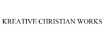 KREATIVE CHRISTIAN WORKS