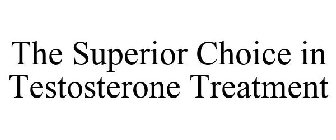 THE SUPERIOR CHOICE IN TESTOSTERONE TREATMENT