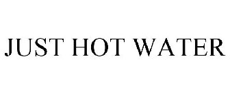 JUST HOT WATER
