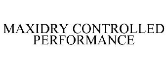 MAXIDRY CONTROLLED PERFORMANCE