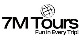 7M TOURS FUN IN EVERY TRIP!
