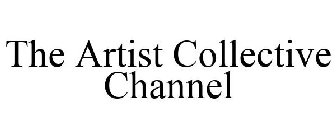 THE ARTIST COLLECTIVE CHANNEL