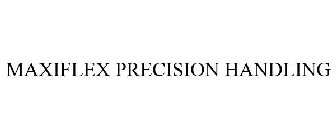 MAXIFLEX PRECISION HANDLING