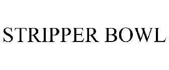 STRIPPER BOWL