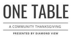 ONE TABLE A COMMUNITY THANKSGIVING PRESENTED BY DIAMOND VIEW
