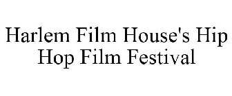 HARLEM FILM HOUSE'S HIP HOP FILM FESTIVAL