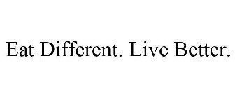 EAT DIFFERENT. LIVE BETTER.