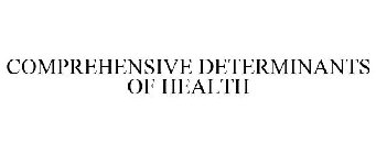 COMPREHENSIVE DETERMINANTS OF HEALTH