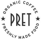 PRET ORGANIC COFFEE FRESHLY MADE FOOD