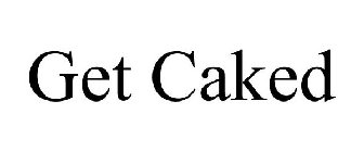 GET CAKED