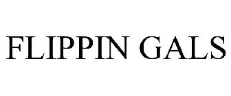 FLIPPIN GALS