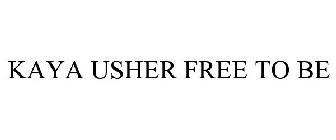 KAYA USHER FREE TO BE