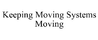 KEEPING MOVING SYSTEMS MOVING