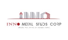 INNO METAL STUDS CORP WHERE THE SHAPE OF FUTURE FORMS