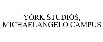 YORK STUDIOS, MICHAELANGELO CAMPUS