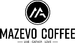 MA MAZEVO COFFEE - LIVE · GATHER · LOVE-