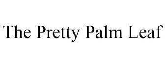 THE PRETTY PALM LEAF