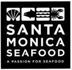 SANTA MONICA SEAFOOD A PASSION FOR SEAFOOD