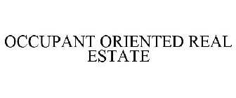 OCCUPANT ORIENTED REAL ESTATE